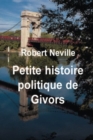 Petite histoire politique de Givors : Illustrations en couleurs - Book