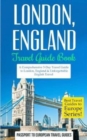London : London, England: Travel Guide Book-A Comprehensive 5-Day Travel Guide to London, England & Unforgettable English Travel - Book