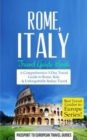 Rome : Rome, Italy: Travel Guide Book-A Comprehensive 5-Day Travel Guide to Rome, Italy & Unforgettable Italian Travel - Book