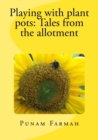 Playing with plant pots : Tales from the allotment - Book