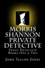 Morris Shannon Private Detective : Penny Detective Books One & Two - Book