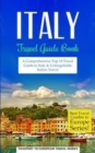 Italy : Travel Guide Book: A Comprehensive Top Ten Travel Guide to Italy & Unforgettable Italian Travel - Book