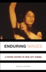 Enduring Images : A Future History of New Left Cinema - Book