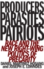 Producers, Parasites, Patriots : Race and the New Right-Wing Politics of Precarity - Book