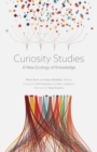 Curiosity Studies : A New Ecology of Knowledge - Book
