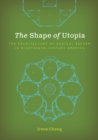 The Shape of Utopia : The Architecture of Radical Reform in Nineteenth-Century America - Book