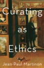 Curating As Ethics - Book