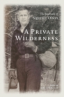 A Private Wilderness : The Journals of Sigurd F. Olson - Book