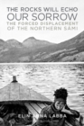 The Rocks Will Echo Our Sorrow : The Forced Displacement of the Northern Sami - Book
