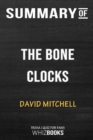Summary of the Bone Clocks : A Novel: Trivia/Quiz for Fans - Book