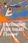 Christabel The Small Flower. - Book