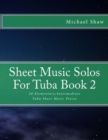 Sheet Music Solos For Tuba Book 2 : 20 Elementary/Intermediate Tuba Sheet Music Pieces - Book