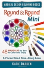Round & Round - Mini (Pocket Sized Take-Along Coloring Book) : 48 Mandalas for You to Color & Enjoy - Book