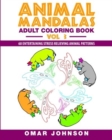 Animal Mandalas Adult Coloring Book, Volume 3 : 60 Entertaining Stress Relieving Animal Patterns - Book
