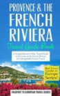 Provence : Provence & the French Riviera: Travel Guide Book-A Comprehensive 5-Day Travel Guide to Provence & the French Riviera, France & Unforgettable French Travel - Book