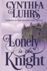 Lonely is the Knight : A Merriweather Sisters Time Travel Romance - Book
