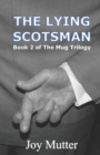 The Lying Scotsman : Second book of The Mug Trilogy - Book