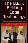 The B.E.T. Betting Edge Technology : How to Pick Lottery Numbers with Better Odds - Book