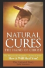 Natural Cures - The Hand of Christ : The Miracle Healing Oil: "Palma Christi" How It Will Heal You - Book