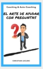 El arte de ayudar con preguntas : Coaching y Auto-Coaching - Book