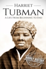 Harriet Tubman : A Life From Beginning to End - Book