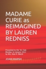 MADAME CURIE as REIMAGINED BY LAUREN REDNISS : Presented to the '81 Club Monday 16 January 2012 by Mrs. Alan R. Marsh - Book