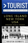 Greater Than a Tourist - Long Island, New York, USA : 50 Travel Tips from a Local - Book