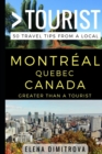 Greater Than a Tourist -Montreal Quebec Canada : 50 Travel Tips from a Local - Book