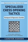 Specialized Chess Opening Tactics - Budapest & Fajarowicz Gambits : A Focused Approach To Studying Chess Openings - Book