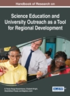 Handbook of Research on Science Education and University Outreach as a Tool for Regional Development - Book