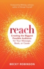 Reach : Creating Lasting Impact for Your Book, Message, or Cause - Book