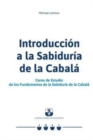 Introduccion a la Sabiduria de la Cabala : Curso de Estudio de los Fundamentos de la Sabiduria de la Cabala - Book