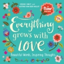 Everything Grows with Love : Beautiful Words, Inspiring Thoughts - Book