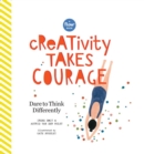 Creativity Takes Courage : Dare to Think Differently - Book