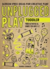 Unplugged Play: Toddler : 155 Activities & Games for Ages 1-2 - Book