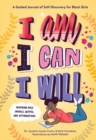 I Am, I Can, I Will : A Guided Journal of Self-Discovery for Black Girls - Book