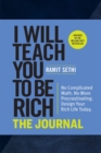 I Will Teach You to Be Rich: The Journal : No Complicated Math. No More Procrastinating. Design Your Rich Life Today. - Book