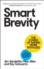 Smart Brevity : The Power of Saying More with Less - Book