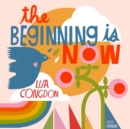 The Beginning Is Now Calendar 2023 : Motivation, Art, and Daily Organization - Book