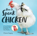How to Speak Chicken Wall Calendar 2024 : A Year of Chickens Doing What They Do and Saying What They Say - Book