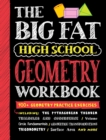 The Big Fat High School Geometry Workbook : 400+ Geometry Practice Exercises - Book