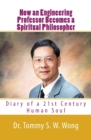 How an Engineering Professor Becomes a Spiritual Philosopher : Diary of a 21st Century Human Soul - Book
