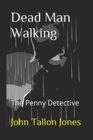 Dead Man Walking : The Penny Detective 7 - Book