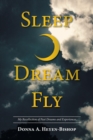 Sleep-Dream-Fly : My Recollection of Past Dreams and Experiences - Book