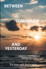 Between Tomorrow and Yesterday : Tripping into Nowhere Behind Nothing - eBook