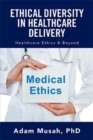 Ethical Diversity in Healthcare Delivery : Ethics in Healthcare & Beyond - Book
