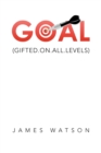 Goal : Gifted.On.All.Levels - eBook