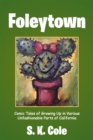 Foleytown : Comic Tales of Growing up in Various Unfashionable Parts of California - eBook