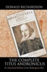 The Complete Titus Andronicus : An Annotated Edition of the Shakespeare Play - Book