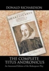 The Complete Titus Andronicus : An Annotated Edition of the Shakespeare Play - Book